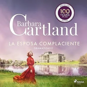 La Esposa Complaciente: La Colección Eterna de Barbara Cartland