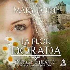 La Flor Dorada: La noble sanadora y el highlander