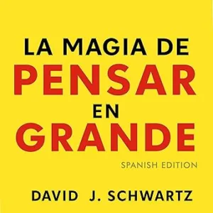 La Magia de Pensar en Grande