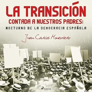 La Transición contada a nuestros padres: Nocturno de la democracia española