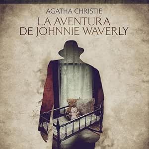 La aventura de Johnnie Waverly - Cuentos cortos de Agatha Christie