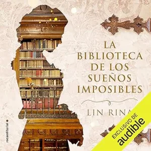 La biblioteca de los sueños imposibles (Narración en Castellano)