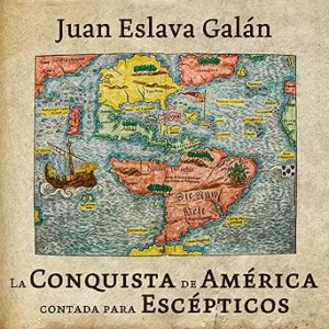 La conquista de América contada para escépticos
