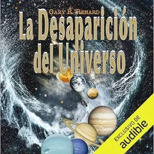 La desaparición del universo: Un relato sobre las ilusiones