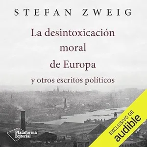 La desintoxicación moral de Europa y otros escritos políticos