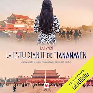 La estudiante de Tiananmén: Una novela sobre la amistad inquebrantable y el precio de la libertad