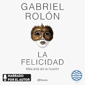 La felicidad: Más allá de la ilusión