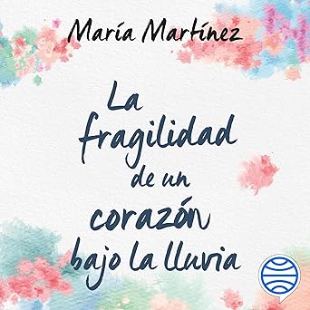 La fragilidad de un corazón bajo la lluvia