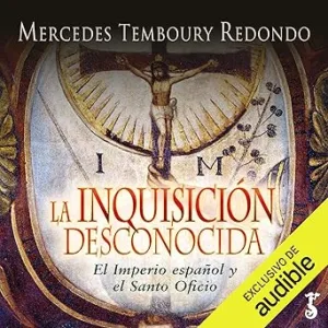 La inquisición desconocida: El Imperio español y el Santo Oficio