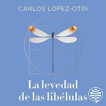 La levedad de las libélulas: Hacia la medicina de la salud. Un nuevo enfoque para lograr el equilibrio físico y mental