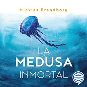 La medusa inmortal: Todo lo que hay que saber para vivir más años