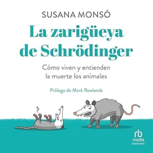 La zarigüeya de Schrödinger: Cómo viven y entienden la muerte los animales