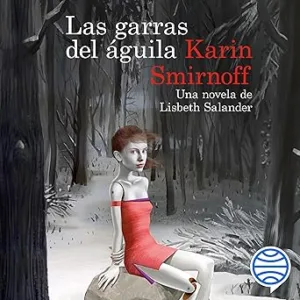 Las garras del águila: una novela de Lisbeth Salander: Serie Millennium 7