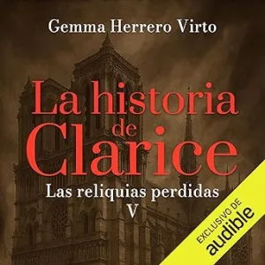 Las reliquias perdidas: La historia de Clarice