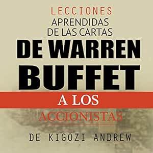 Lecciones aprendidas de las cartas de Warren Buffet a los accionistas