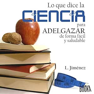 Lo que dice la ciencia para adelgazar de forma fácil y saludable