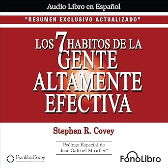 Los 7 Hábitos de la Gente Altamente Efectiva: Resumen Exclusivo Actualizado