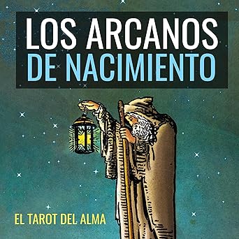 Los Arcanos de Nacimiento: El Tarot del Alma