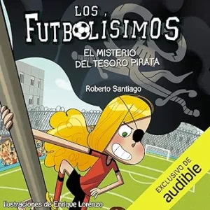 Los Futbolisimos 10. El Misterio Del Tesoro Pirata (Narración en Castellano)