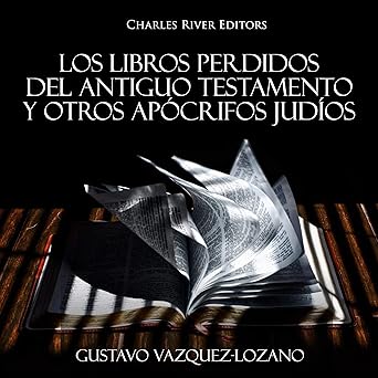 Los Libros Perdidos del Antiguo Testamento y Otros Apócrifos Judíos