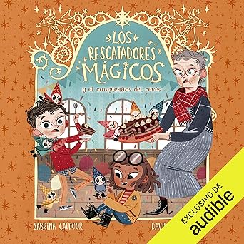 Los Rescatadores Mágicos y el cumpleaños del revés: Los Rescatadores Mágicos 2