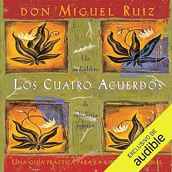 Los cuatro acuerdos: Una guía práctica para la libertad personal