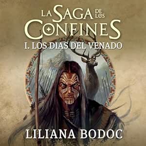 Los días del venado. La saga de los confines 1 1