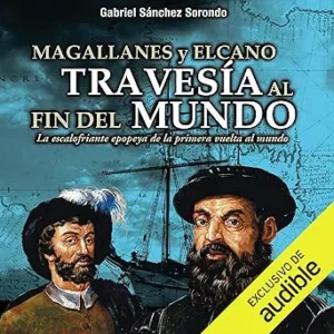 Magallanes y Elcano: travesía al fin del mundo