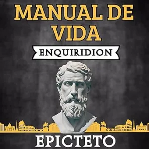Manual de Vida Enquiridion: Traducido y Adaptado para el Lector Contemporáneo