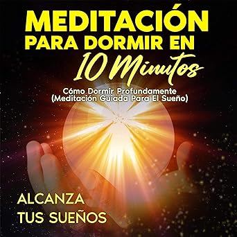 Meditación Para Dormir en 10 Minutos: Cómo Dormir Profundamente. (Meditación Guiada para el Sueño)