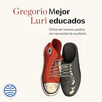Mejor educados: Cómo ser buenos padres sin necesidad de ocultarlo