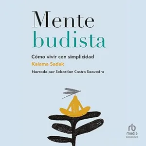 Mente budista: Cómo vivir con simplicidad