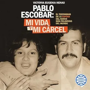 Mi vida y mi carcel con Pablo Escobar