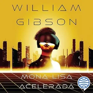 Mona Lisa acelerada nº 03: Trilogía de Sprawl 3