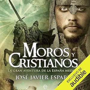 Moros y cristianos: La gran aventura de la España medieval