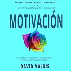 Motivación: Cómo Tenerla Todos Los Días: ¡21 Secretos!