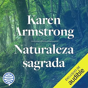 Naturaleza sagrada: Cómo podemos recuperar nuestro vínculo con el mundo natural
