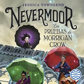 Nevermoor: Las Pruebas de Morrigan Crow: Nevermoor