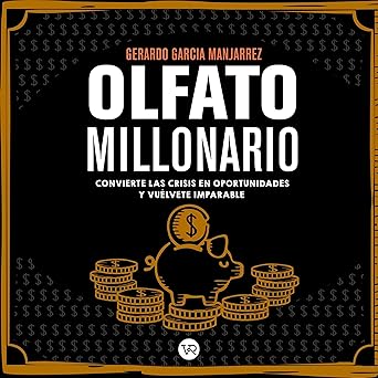 Olfato millonario (Completo): Convierte las crisis en oportunidades y vuélvete imparable