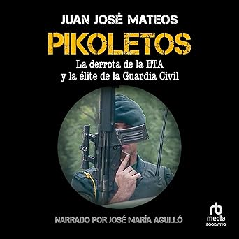 Pikoletos: La derrota de la ETA y la élite de la Guardia Civil