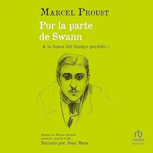 Por la parte de Swann: A la busca del tiempo perdido (part I)