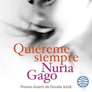 Quiéreme siempre: Premio Azorín de Novela 2018