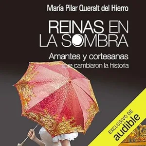 Reinas En La Sombra: Amantes y cortesanas que cambiaron la historia