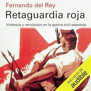 Retaguardia Roja: Violencia y Revolucion en la Guerra Civil Española (Narración en Castellano)