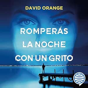 Romperás la noche con un grito