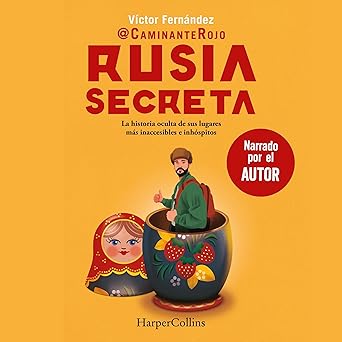 Rusia secreta: La historia oculta de sus lugares más inaccesibles e inhóspitos