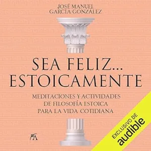 Sea feliz... estoicamente