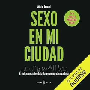 Sexo en mi ciudad: Crónicas sexuales de la Barcelona contemporánea