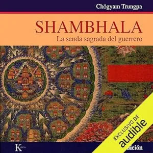 Shambhala. La senda sagrada del guerrero