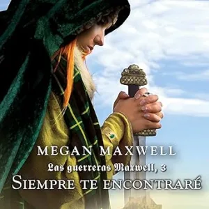 Siempre Te Encontraré: Las Guerreras Maxwell